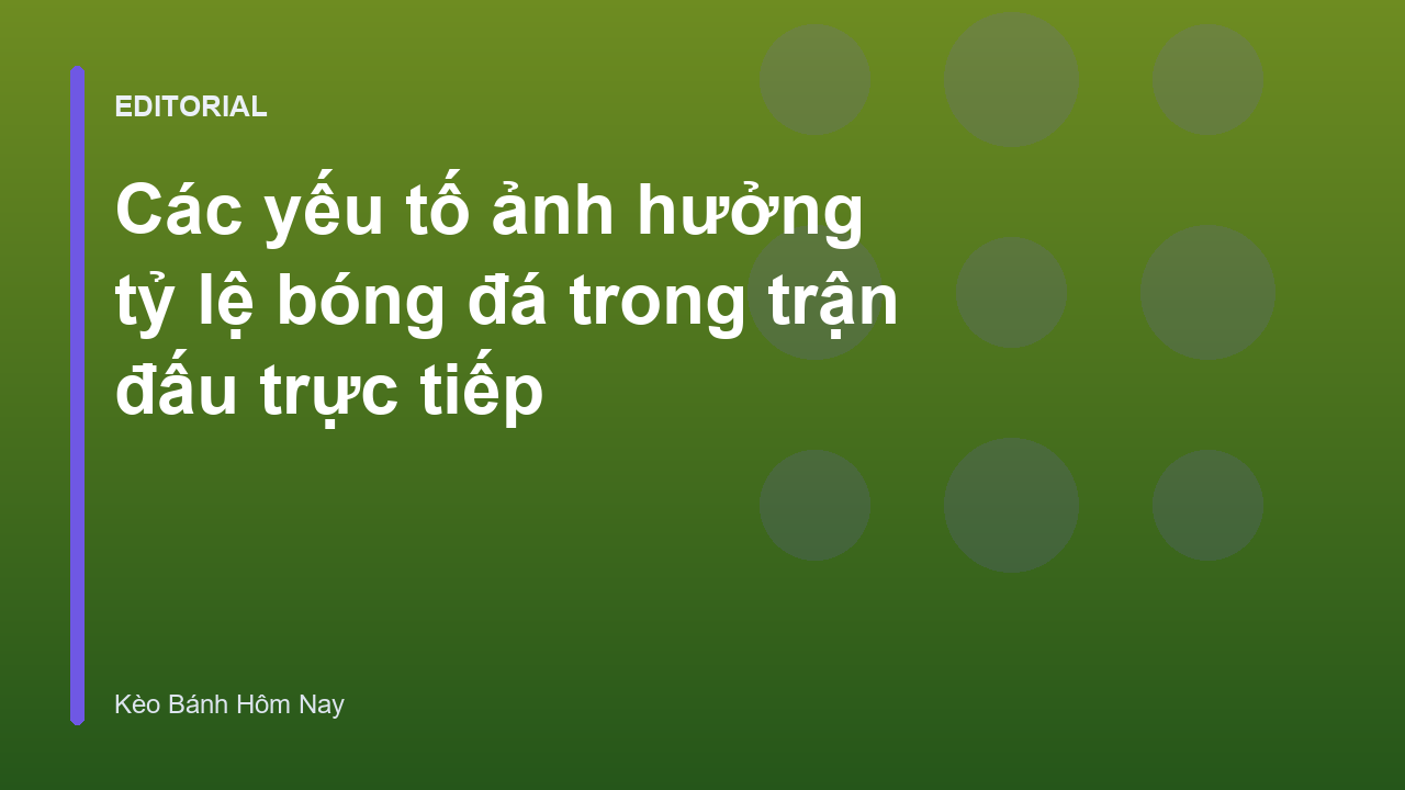 Các yếu tố ảnh hưởng tỷ lệ bóng đá trực tiếp