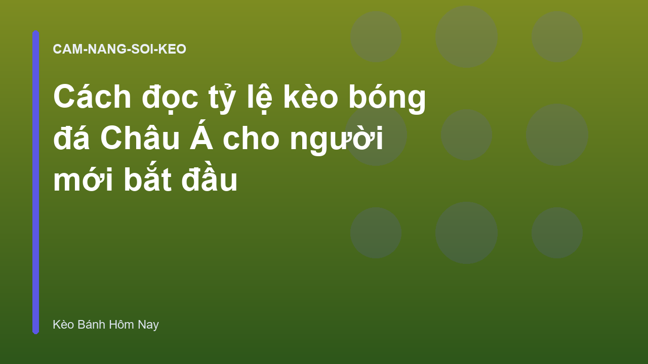 Cách đọc tỷ lệ kèo bóng đá Châu Á cho người mới bắt đầu