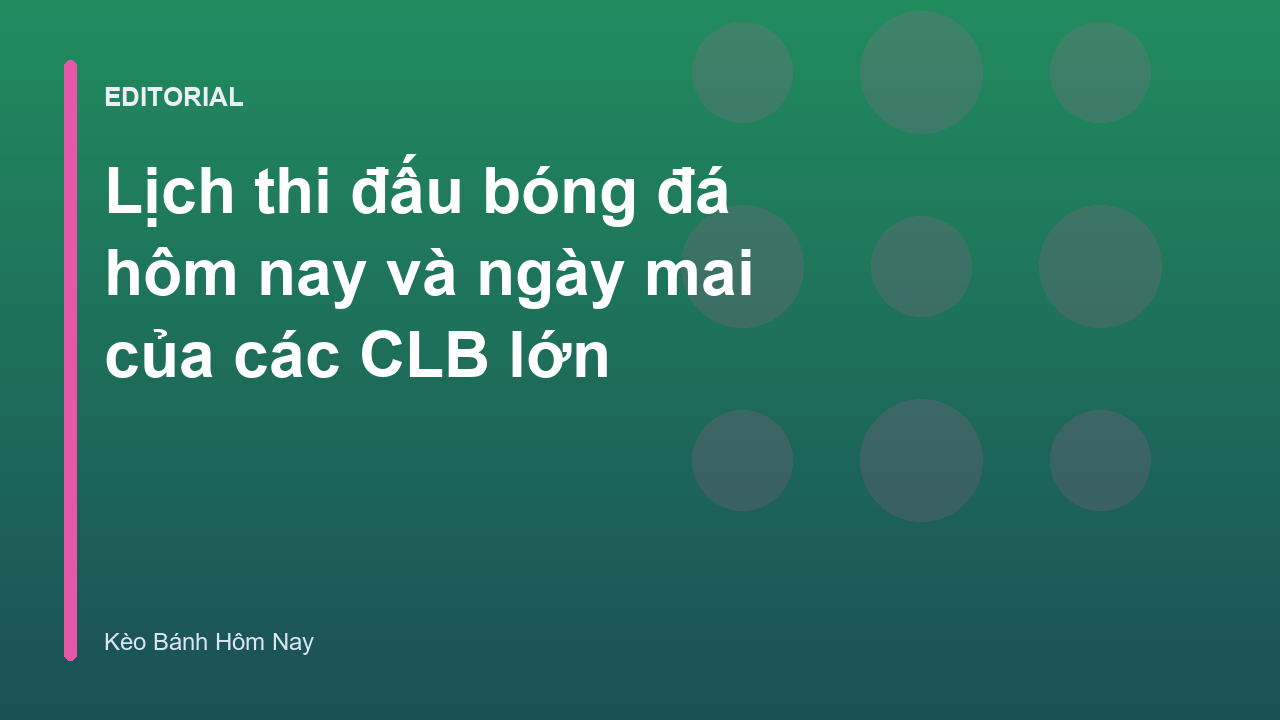 Lịch thi đấu bóng đá hôm nay các giải lớn