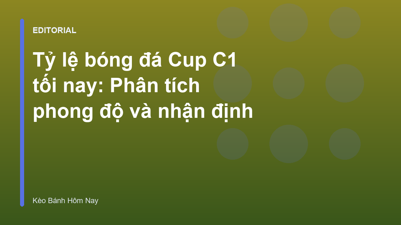 Phân tích tỷ lệ bóng đá Cup C1 tối nay
